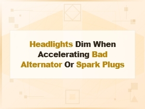 Headlights Dim When Accelerating: Signs of a Bad Alternator
