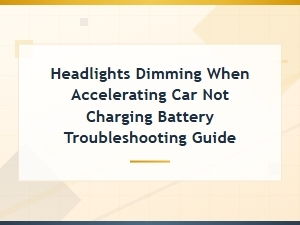 Headlights Dimming When Accelerating Car Not Charging Battery Troubleshooting Guide