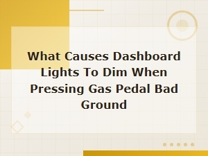 Why Dashboard Lights Dim When Pressing the Gas Pedal: Bad Engine Ground Diagnosis