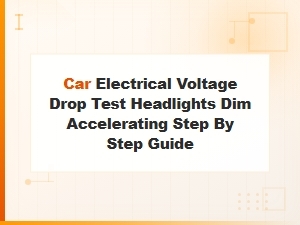 Car Electrical Voltage Drop Test: Fix Dim Headlights When Accelerating
